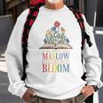Behavior Therapist We Have To Maslow Before We Can Bloom Sweatshirt Gifts for Old Men