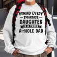Behind Every Smartass Daughter Is A Truly Asshole Dad Gift For Mens Sweatshirt Gifts for Old Men