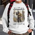 Bigfoot The Sasquatch Is Calling And I Must Go Sasquatch Funny Gifts Sweatshirt Gifts for Old Men