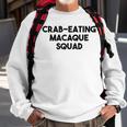 Crab Eating Macaque Monkey Lover Crab Eating Macaque Squad Sweatshirt Gifts for Old Men