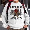 Don't Be An Assquatch Snarky Outdoor Sasquatch Night Stroll Sweatshirt Gifts for Old Men
