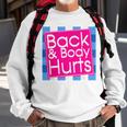 Funny Back Body Hurts Quote Exercise Workout Gym Top Sweatshirt Gifts for Old Men