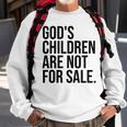 Gods Children Are Not For Sale Saying Gods Children Sweatshirt Gifts for Old Men