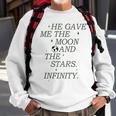 He Gave Me The Moon And The Stars Infinity Aesthetic Trendy Moon Funny Gifts Sweatshirt Gifts for Old Men