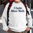 I Hate New York Sweatshirt Gifts for Old Men