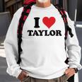 I Heart Taylor First Name I Love Personalized Stuff Sweatshirt Gifts for Old Men