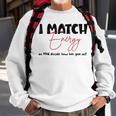 I Match Energy So You Decide How We Gon Act Quote Funny Sweatshirt Gifts for Old Men