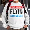 If Your Hair Aint Flying You Aint Tryin Funny Mullet Pride Sweatshirt Gifts for Old Men