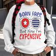 Kids 4Th Of July Born Free But Now Im Expensive Toddler Boy Girl 2 Sweatshirt Gifts for Old Men