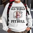 Never Underestimate An Old Woman With A Pitbull Old Woman Funny Gifts Sweatshirt Gifts for Old Men