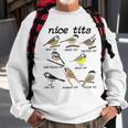 Nice Tits Funny Bird Watching Funny Tit Birds Birdwatcher Gifts For Bird Lovers Funny Gifts Sweatshirt Gifts for Old Men