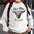 Not My First Rodeo Western Country Southern Cowboy Cowgirl Sweatshirt Gifts for Old Men
