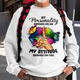 My Personality Depends On Me My Attitude Depends On You Sweatshirt Gifts for Old Men
