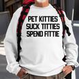 Pet Kitties Suck Titties Spend Fittie On Back Funny Biker Sweatshirt Gifts for Old Men