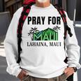 Pray For Lahaina Maui Hawaii Strong Wildfire Support Sweatshirt Gifts for Old Men