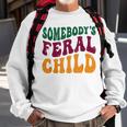 Somebodys Feral Child - Child Humor Sweatshirt Gifts for Old Men