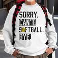 Sorry Cant Softball Bye Funny Softball Player Vintage Sweatshirt Gifts for Old Men