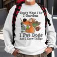 That's What I Do I Garden I Pet Dogs And I Know Things Sweatshirt Gifts for Old Men