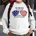 The Metric System Cant Measure Freedom Sweatshirt Gifts for Old Men
