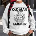 Never Underestimate A Farmer Farming Sweatshirt Gifts for Old Men