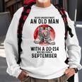Never Underestimate An Old September Man With A Dd 214 Sweatshirt Gifts for Old Men