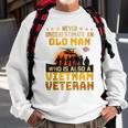 Veterans Day Never Underestimate An Old Man Vietnam Veteran Veteran Funny Gifts Sweatshirt Gifts for Old Men
