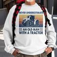 Vintage Never Underestimate An Old Man With A Tractor Sweatshirt Gifts for Old Men