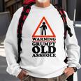 Warning Grumpy Old Asshole Funny Gen X And Baby Boomers Sweatshirt Gifts for Old Men