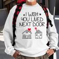 I Wish You Lived Next Door Bestie Bff Valentine’S Day Sweatshirt Gifts for Old Men