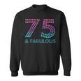 75 And Fabulous 75Th Birthday 75 Year Old Sweatshirt