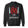 86 On Patience -Kitchen Staff Humor Restaurant Workers Sweatshirt