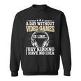 A Day Without Video Games Funny Video Gamer Gaming Retro Sweatshirt