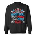 A Good Girl Who Loves America 4Th Of July Usa Patriotic Patriotic Funny Gifts Sweatshirt