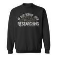 Academics Researcher Eat Sleep Research Repeat Sweatshirt