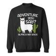Adventure You Say Alpaca My Bags - Travelling Funny Gift Sweatshirt