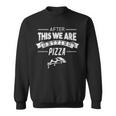 After This We Are Getting Pizza Pizza Funny Gifts Sweatshirt