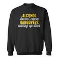 Alcohol DoesnCause Hangovers Waking Up Does Sweatshirt