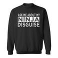 Ask Me About My Ninja Disguise Karate Funny Saying Vintage Karate Funny Gifts Sweatshirt