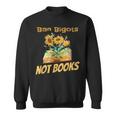 Ban Bigots Not Books | Bookish | Reading Banned Books Retro Reading Funny Designs Funny Gifts Sweatshirt