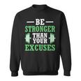 Be Stronger Than Your Excuses Funny Gym Workout Design Sweatshirt