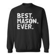 Best Mason Ever Funny Personalized Name Joke Gift Idea Sweatshirt