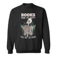 Books Make Me Happy You Not So Much Funny Book Nerd Skeleton Sweatshirt