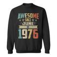 Born In June 1976 Birthday Awesome Since June 1976 Sweatshirt Born In June 1976 Birthday Awesome Since June 1976 Sweatshirt
