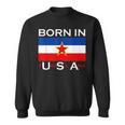 Born In Yugoslavia Yugoslavia Balkans Sweatshirt