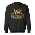 Out Of Breath Hiking Society Dont Worry Hiking Moutains Sweatshirt