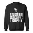 Broken Rib My Ice Hockey Trophy Injury Survivor Sweatshirt