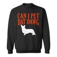 Can I Pet Dat Dawg Corgi Funny Welsh Corgi Humor Dog Lover Sweatshirt