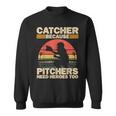 Catcher Because Pitchers Need Heroes Too Baseball Baseball Funny Gifts Sweatshirt