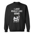 Cattle Quote I Just Really Like Cows Clothes Cow Sweatshirt