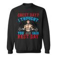 Chest Day Thought You Said Rest Day Backprint Bodybuilding Sweatshirt